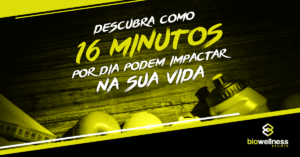 descubra como 16 minutos por dia podem impactar na sua vida
